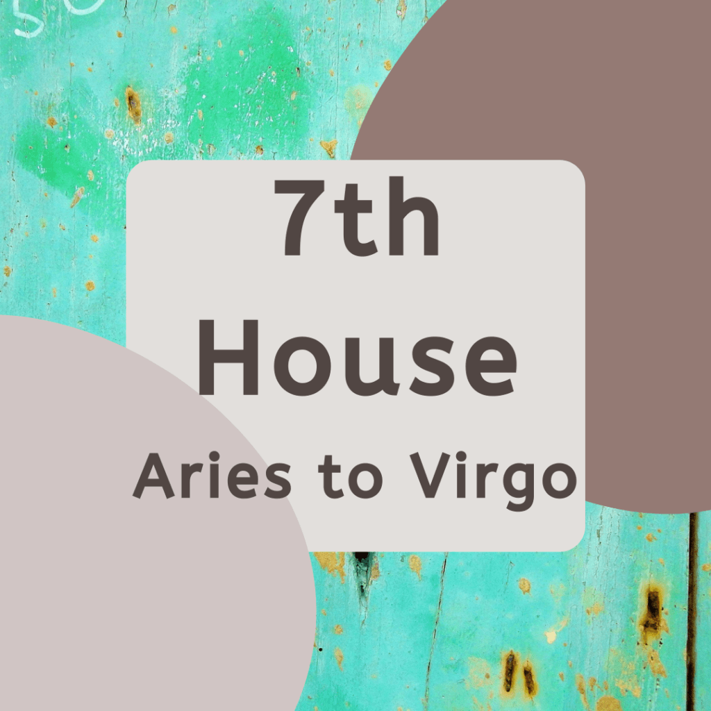 The 7th House From Aries to Virgo Mystic Astrology Paula