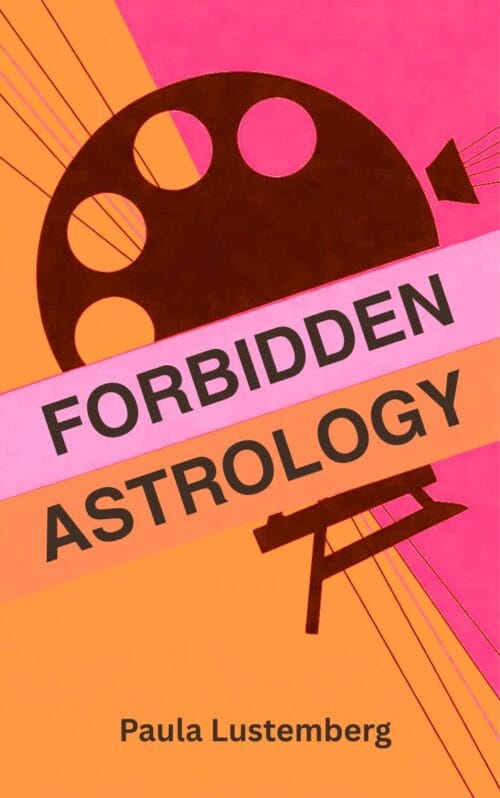 FORBIDDE ASTROLOGY BY PAULA LUSTEMBERG