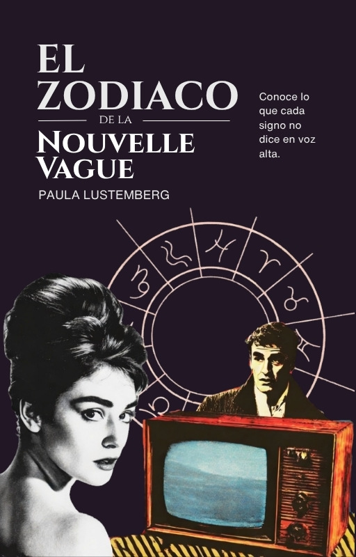 EL Zodiaco de ka Nouvelle Vague por Paula Lustemberg