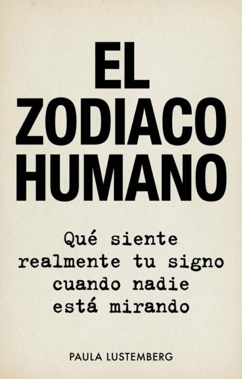 El Zodíaco Humano por Paula Lustemberg
