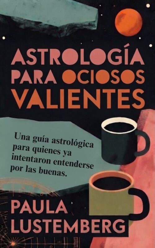 Astrology for Lazy Brave People by Paula Lustemberg